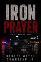 Iron Prayer - DARRYL WAYNE TOWNSEND JR - 9798235667495