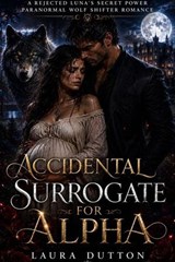 Accidental Surrogate for Alpha - Laura Dutton - 9798235678118