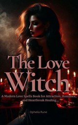 The Love Witch - Ophelia Rune - 9798235711006