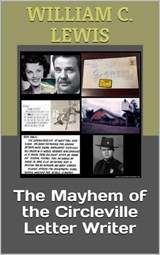 The Mayhem of the Circleville Letter Writer - William C. Lewis - 9798235744042