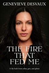 The Fire That Fed Me: A Memoir of Love, Loss, Invisible Illness, and Choosing Yourself - Genevieve DesVaux - 9798235760202