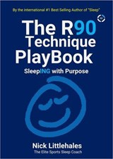 The R90 Technique Playbook: SleepING With Purpose - Nick Littlehales - 9798235793057