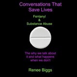 Conversations that save lives- Fentanyl & Substance Abuse - Renee Biggs - 9798235822849
