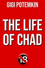 The Life of Chad - Gigi Potemkin - 9798235863972
