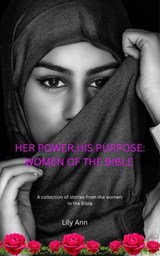 Her Power, His Purpose: Women of the Bible - Lilian T - 9798235939080