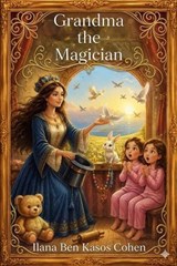 Grandma the Magicians - Ilana Ben Kasos Cohen - 9798235939318
