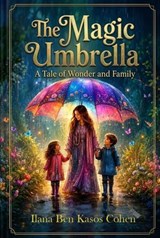The Magic Umbrella - Ilana Ben Kasos Cohen - 9798235941922
