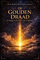 DE GOUDEN DRAAD De Heilige Architectuur van Verbinding - DragonBean - 9798235958784