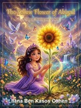 The Yellow Flower of Abigail - Ilana Ben Kasos Cohen - 9798235978270