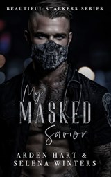 My Masked Savior: A Dark Stalker Romance - Selena Winters - 9798272655387