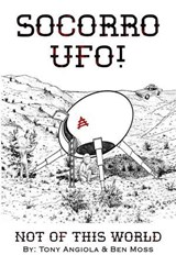 Socorro UFO! Not Of This World - Tony Angiola ; Ben Moss - 9798287905095