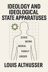Ideology and Ideological State Apparatuses - Louis Althusser - 9798312321647