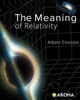 The Meaning of Relativity - Albert Einstein - 9798312550412