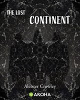 The Lost Continent - Aleister Crowley - 9798315642091
