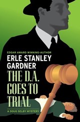 The D.A. Goes to Trial - Erle Stanley Gardner - 9798337202709
