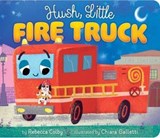 Hush, Little Fire Truck - Rebecca Colby - 9798347100750