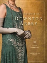 The Costumes of Downton Abbey - Emma Marriott - 9798886740271