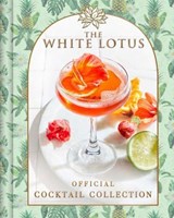 The White Lotus Official Cocktail Collection - Sarah Gualtieri ; Emma Carlson Berne - 9798886742114