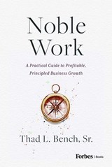 Noble Work - Thad L. Bench Sr. - 9798887507613