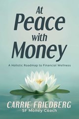 At Peace with Money - Carrie Friedberg - 9798888457702