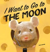 I want to Go to the Moon - Eric Zhang - 9798890631107