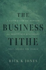 The Business Tithe - Rick K. Jones - 9798891883871