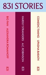 831 Stories: The First Three - Alexandra Romanoff ; A.C. Robinson ; Upasna Barath - 9798893310504