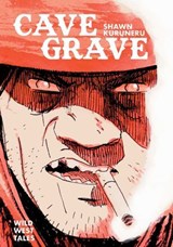 Cave Grave: Wild West Tales - Shawn Kuruneru - 9798894880198