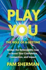 Play You, the Role of a Lifetime - Pam Sherman - 9798895650219