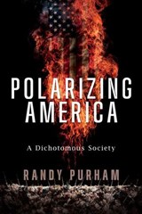 Polarizing America - Randy Purham - 9798895654057