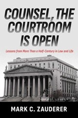 Counsel, the Courtroom Is Open - Mark C. Zauderer - 9798895654897