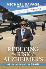 Reducing the Risk of Alzheimer's: Aluminum and the Brain - Michael Savage - 9798895656518