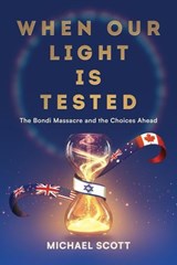 When Our Light Is Tested: The Bondi Massacre and the Choices Ahead - Michael Scott - 9798895657775