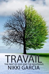 Travail: The Pant of God and the Righteous - Nikki Garcia - 9798895872475