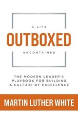 Outboxed: A Life Uncontained - Martin Luther White - 9798897410385