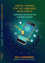 Digital Finance for the Unbanked - Willy Danenenberg - 9798902135791