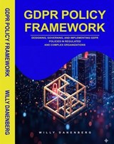 GDPR Policy Framework - Willy Danenenberg - 9798903335107