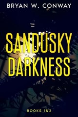 Sandusky Darkness - Bryan W. Conway - 9798985264869