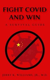Fight COVID and Win: A Survival Guide - Jerry K. Williams, Jr., M.D. - 9798985765328