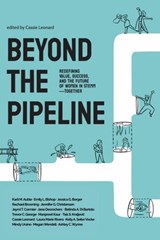 Beyond the Pipeline - Cassie Leonard ; Jessica G. Borger ; Emily L. Bishop ; Rachael Browning ; Belinda A. Di Bartolo ; Jane Desrochers ; Jennifer G. Christensen ; Ashley C. Wynne ; Karli M. Auble ; Megan Wendell ; Kelly A. Seiler Vocke ; Jaymi T. Cormier ; Tais S. Kraljević ; - 9798988720546