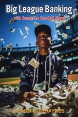 Big League Banking with Benny the Baseball Player - DOMINIQUE HAYNES - 9798988987871