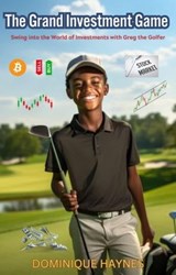 The Grand Investment Game - DOMINIQUE HAYNES - 9798988987932