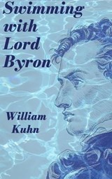 Swimming with Lord Byron - William Kuhn - 9798989299737