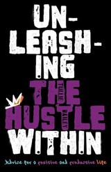 Unleashing the Hustle Within: Advice for a Positive and Productive Life - Tullie Bailey - 9798990183742