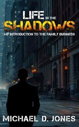 Life in the Shadows - Michael D. Jones - 9798998609114