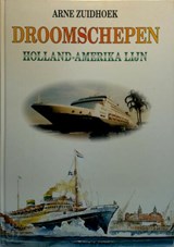 Droomschepen - Holland-Amerika Lijn - Arne Zuidhoek - 9799060130680