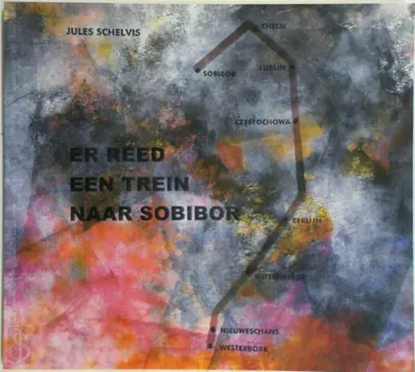 Er reed een trein naar Sobibor, Schelvis, Jules - Paperback - F5F2D36BD462930F7