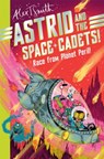 Astrid and the Space Cadets: Race from Planet Peril! - Alex T. Smith - 9781035019779
