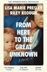 From Here to the Great Unknown: A Memoir - Lisa Marie Presley ; Riley Keough - 9781035051069