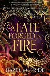 A Fate Forged in Fire, Hazel McBride -  - 9781408749081